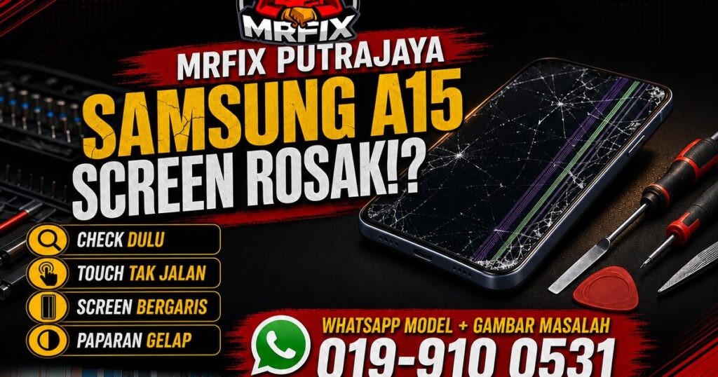 Samsung A15 screen repair Putrajaya di MRFIX Presint 8