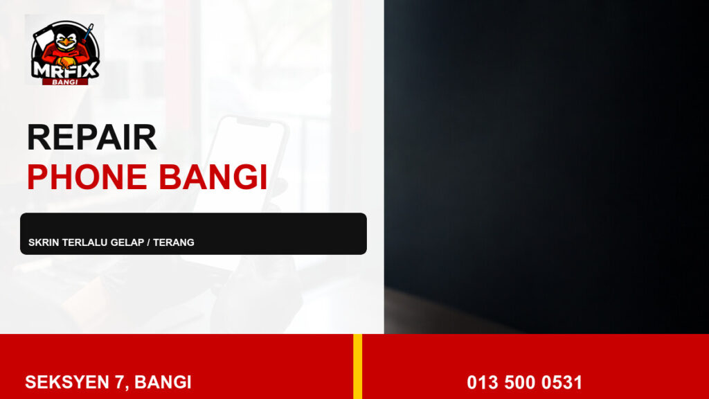 Repair Auto Brightness Phone Bangi: Skrin Terlalu Gelap atau Terang — featured image