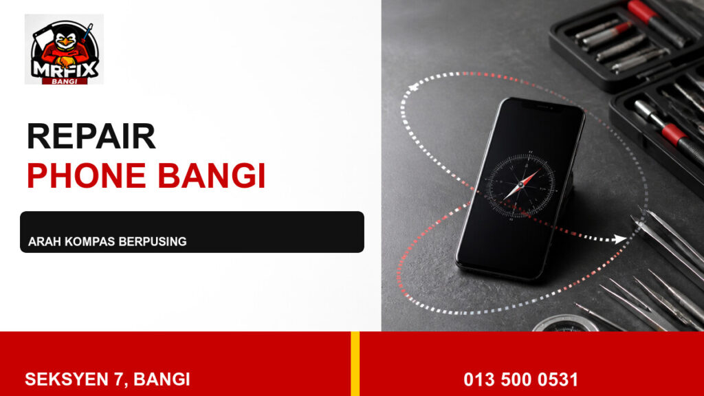 Repair Compass Phone Bangi: Bila Arah Kompas Berpusing — featured image