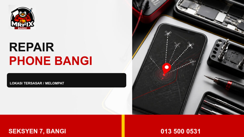Repair GPS Phone Bangi: Bila Lokasi Tersasar atau Melompat — featured image