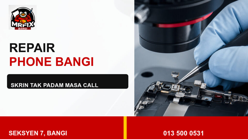 Repair Proximity Sensor Phone Bangi: Skrin Tak Padam Semasa Call — featured image