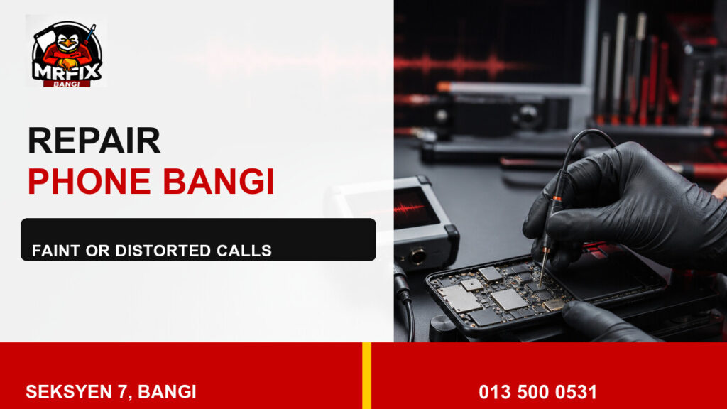 Repair Microphone Phone Bangi: Calls Sound Faint or Distorted — featured image