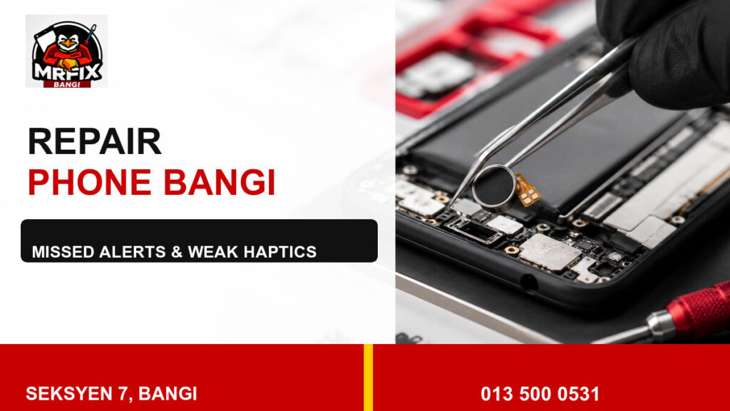 Repair Phone Vibration Bangi: Missed Alerts and Weak Haptics — featured image